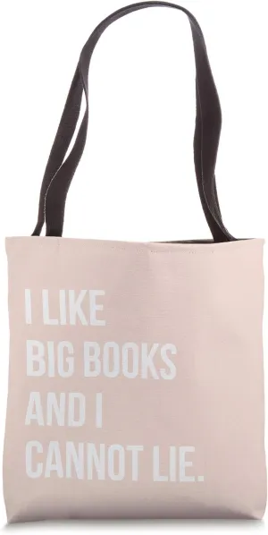 I Like Big Books And I Cannot Lie - Funny Book Lover Tote Bag